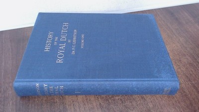 			History Of The Royal Dutch, Dr. F.C Gerretson, E. J. Brill, 1953,		