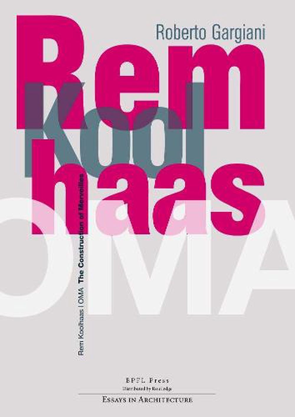 Rem Koolhaas/OMA The Construction of Merveilles by Roberto Gargiani (English) Pa