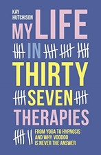 My Life in 37 Therapies.by Hutchison New 9781910453773 Fast Free Shipping**
