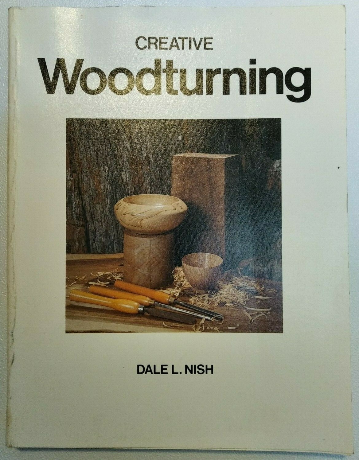 Creative Woodturning By Dale L. Nish - Paperback 1985