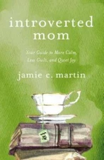 Introverted Mom: Your Guide to More Calm, Less Guilt, and Quiet Joy - GOOD