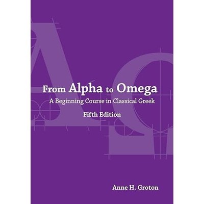 From Alpha to Omega : a Beginning Course in Classical G -  NEW Anne H. Groton 20