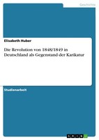 Die Revolution Von 1848/1849 In Deutschland Als Gegenstand Der Karikatur (Buch)