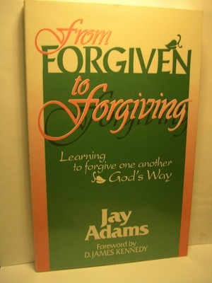 From Forgiven to Forgiving: Learning to Forgive One Another God's Way - pape...
