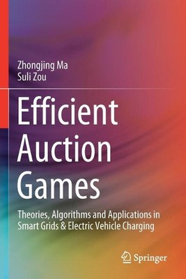 Effiziente Auktionsspiele: Theorien, Algorithmen und Anwendungen in Smart Grids & 
