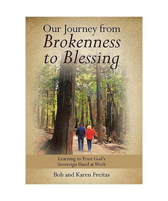 Our Journey from Brokenness to Blessing: Learning to Trust God's Sovereign Hand 