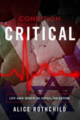 Condition Critical: Life and Death in IsraelPalestine - Paperback - GOOD