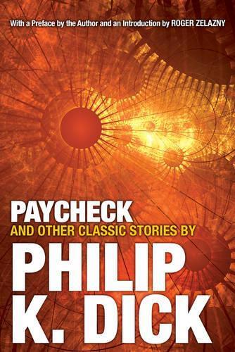 Philip K. Dick Paycheck And Other Classic Stories By Philip K. Dic