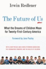 The Future of Us: What the Dreams of Childre... 9780231177573 by Redlener, Irwin