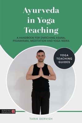 Ayurveda in Yoga Teaching by Tarik Dervish PAPERBACK 9781787755956