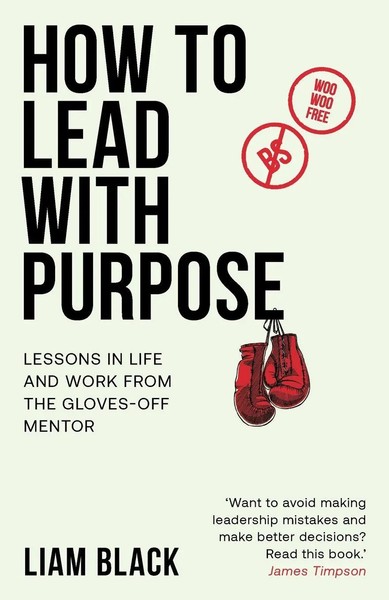 How To Lead With Purpose Lessons In Life And Work From The Gloves-Off Mentor-image