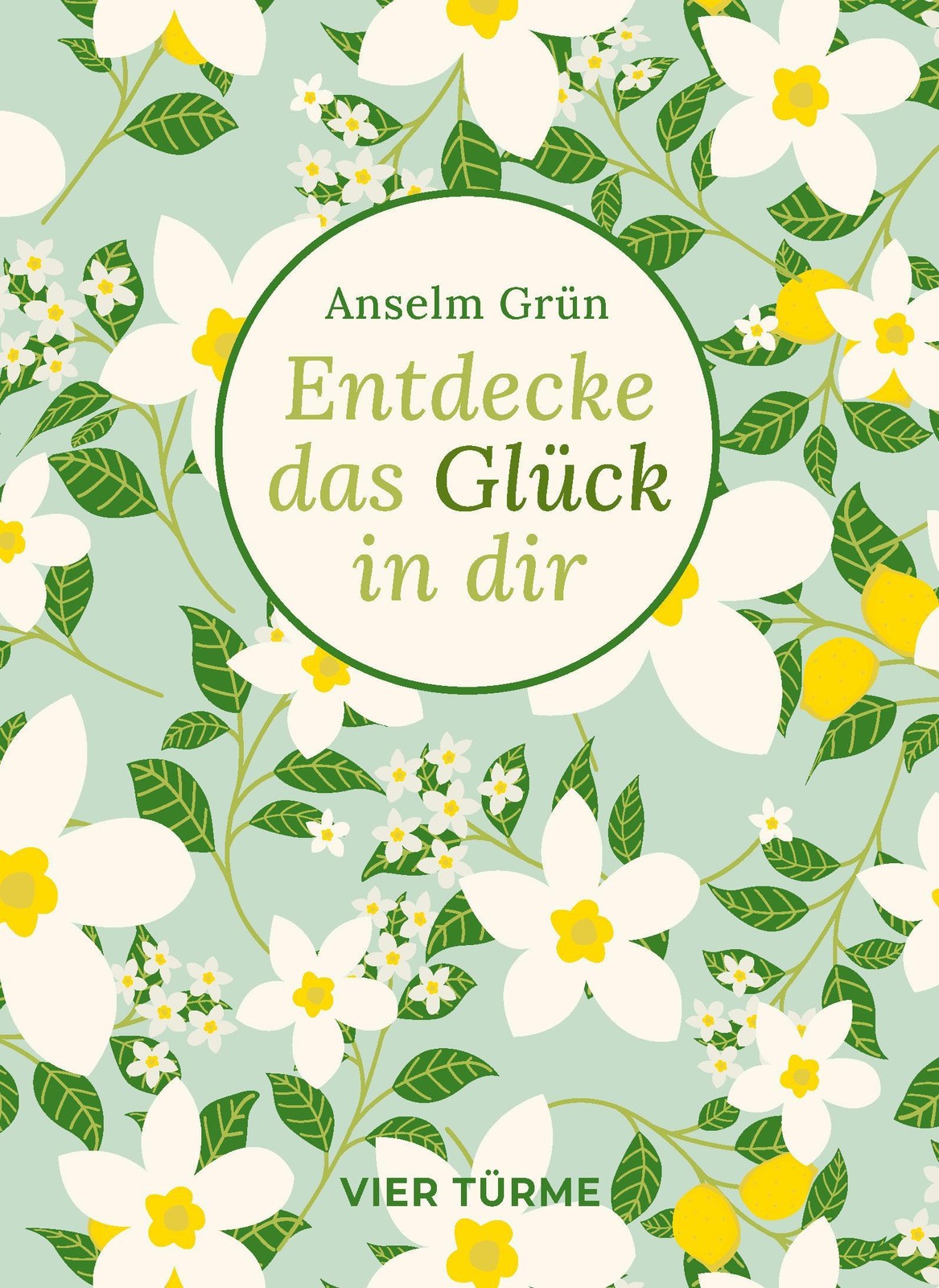Entdecke das Glück in dir Anselm Grün