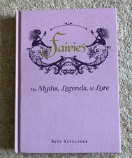 Fairies.  The Myths, Legends & Lore