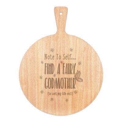 Note To Self Find A Fairy Godmother Pizzabrett Paddel Holz lustig
