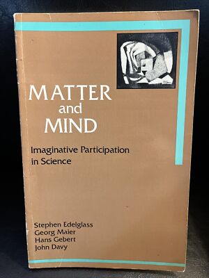 MATTER AND MIND Imaginative Participation in Science Edelglass 1992 Floris Books