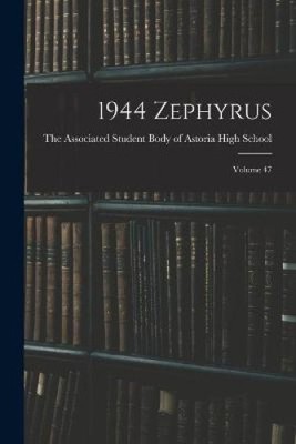 1944 Zephyrus; Volume 47 by The Associated Student Body of Astori