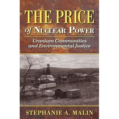 The Price of Nuclear Power: Uranium Communities and Env - Paperback NEW Malin, S