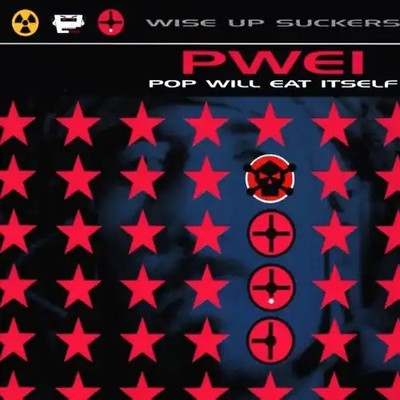 Pop Will Eat Itself - Wise Up Suckers