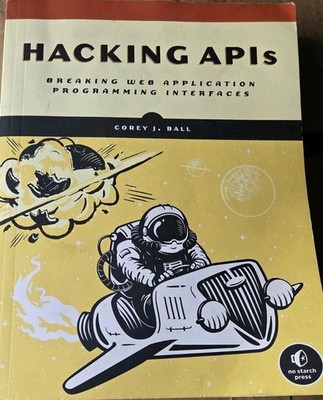 Hacking APIs: Breaking Web Application Programming Interfaces
