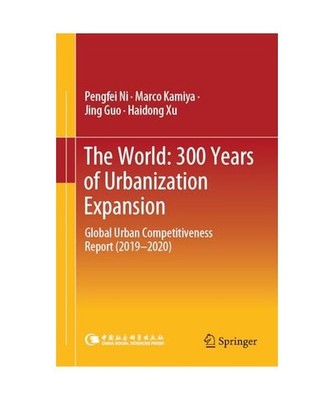 The World: 300 Years of Urbanization Expansion: Global Urban Competitiveness Rep