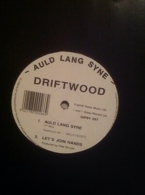 Driftwood    Auld Lang Syne/Lets Join Hands 12'' Vinyl Gipsy Records Big Ben Mix