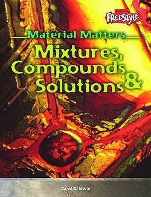 Material Matters - Mixtures, Compounds and Solutions Hardcover Ca