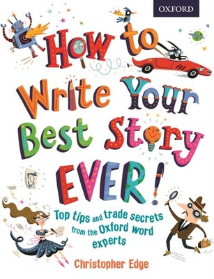 HOW TO WRITE YOUR BEST STORY EVER by Christopher Edge Paperback Self Help