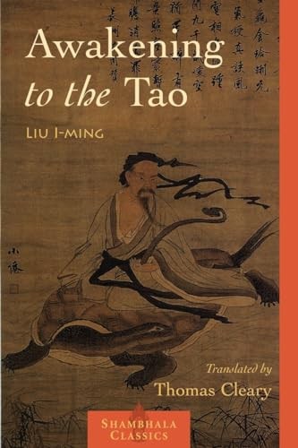 Awakening to the Tao (Shambhala Classics) By Liu I-ming, Thomas Cleary