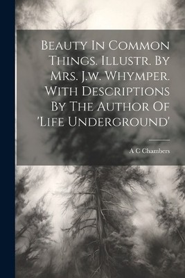 Beauty In Common Things. Illustr. By Mrs. J.w. Whymper.  (Paperback) (UK IMPORT)
