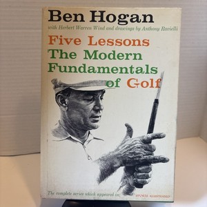 BEN HOGAN FIVE LESSONS THE MODERN FUNDAMENTALS OF GOLF COPYRIGHT 1957