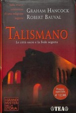 Talismano. Le città sacre e la Fede segreta - Hancock Graham, Bauval Robert  TE