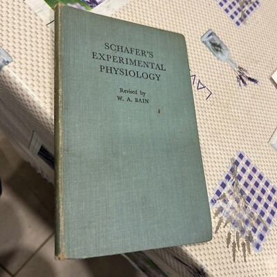 Schafers Experimental Physiology, W.A. Bain, Longmans, Green and  1944