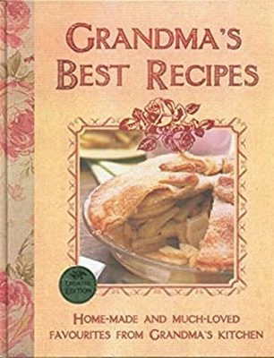 Grandma's Best Recipes : Home-Made and Much-Loved Favourites from