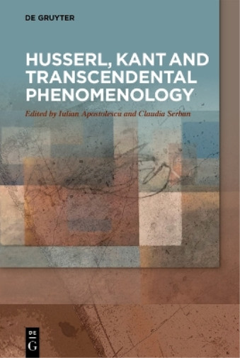 Thumbnail - Iulian Apostole Husserl, Kant And Transcendental Pheno (taschenbuch)