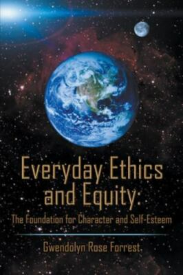 Everyday Ethics and Equity : The Foundation for Character and Self-Esteem, Li...