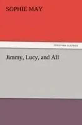 Sophie May | Jimmy, Lucy, and All | Taschenbuch | Englisch (2011) | 112 S.