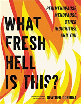 What Fresh Hell Is This?: Perimenopause, Menopause, Oth - Paperback / softback N