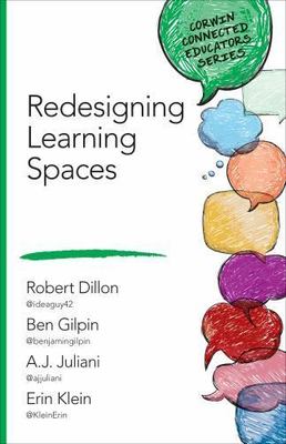 Redesigning Learning Spaces (Corwin Connected Educators Series) by Dillon, Robe