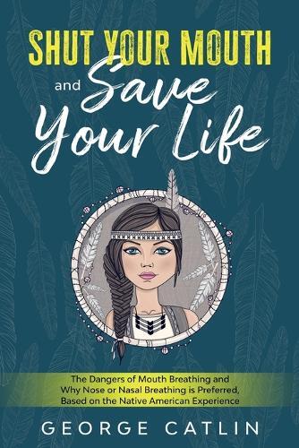 Thumbnail - George Catlin Shut Your Mouth And Save Your Life (taschenbuch)