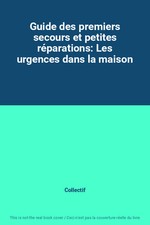Erste Hilfe Ratgeber und kleine Reparaturen: Notfälle im Haus, 