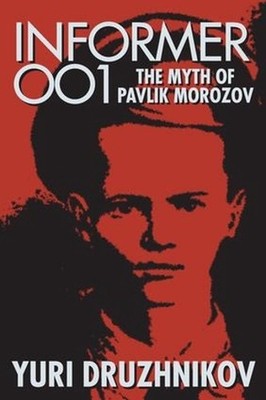 Informer 001: The Myth of Pavlik Morozov by Yuri Druzhnikov (English) Paperback