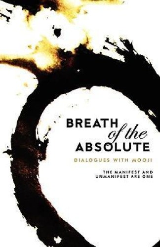 Mooji: Breath of the Absolute - Dialogues with Mooji by Manjusri