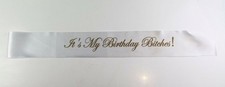 It's My Birthday Bitches Sash Party - White/Gold Edwardian Font
