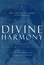 Divine Harmony: The Life and Teachings of Pythagoras, Westbrook, Peter,Strohmeie