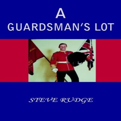 A Guardsman's Lot Steve Rudge Paperback Author Solutions Inc