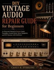 Casey R Sterling DIY Vintage Audio Repair Guide for Beginners (Paperback)