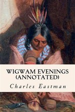 Wigwam Evenings, Paperback by Eastman, Charles, Brand New, Free shipping in t...