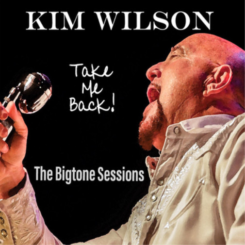 Ким Уилсон, Забери меня обратно! 12-й альбом The Bigtone Sessions (винил) (ИМПОРТИРОВАН из Великобритании)