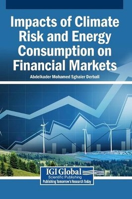Impacts of Climate Risk and Energy Consumption on Financial Markets by Abdelkade