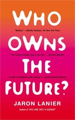 Who Owns the Future? (Paperback or Softback)